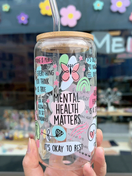 Handcrafted Printed Glass Cups, UV DTF Glass cup, Mental Health Matters